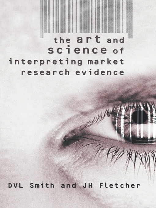 Title details for The Art & Science of Interpreting Market Research Evidence by D. V. L. Smith - Available